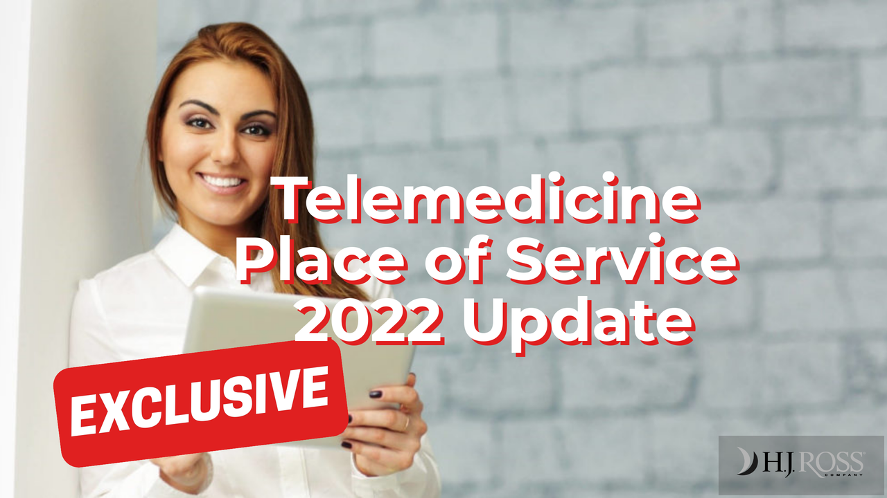 Billing & Coding Telemedicine Place of Service 2022 Update HJ Ross