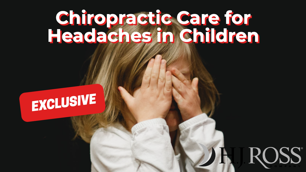 Chiropractic Care for Headaches in Children - HJ Ross Company