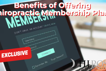 Benefits of Offering Chiropractic Membership Plans